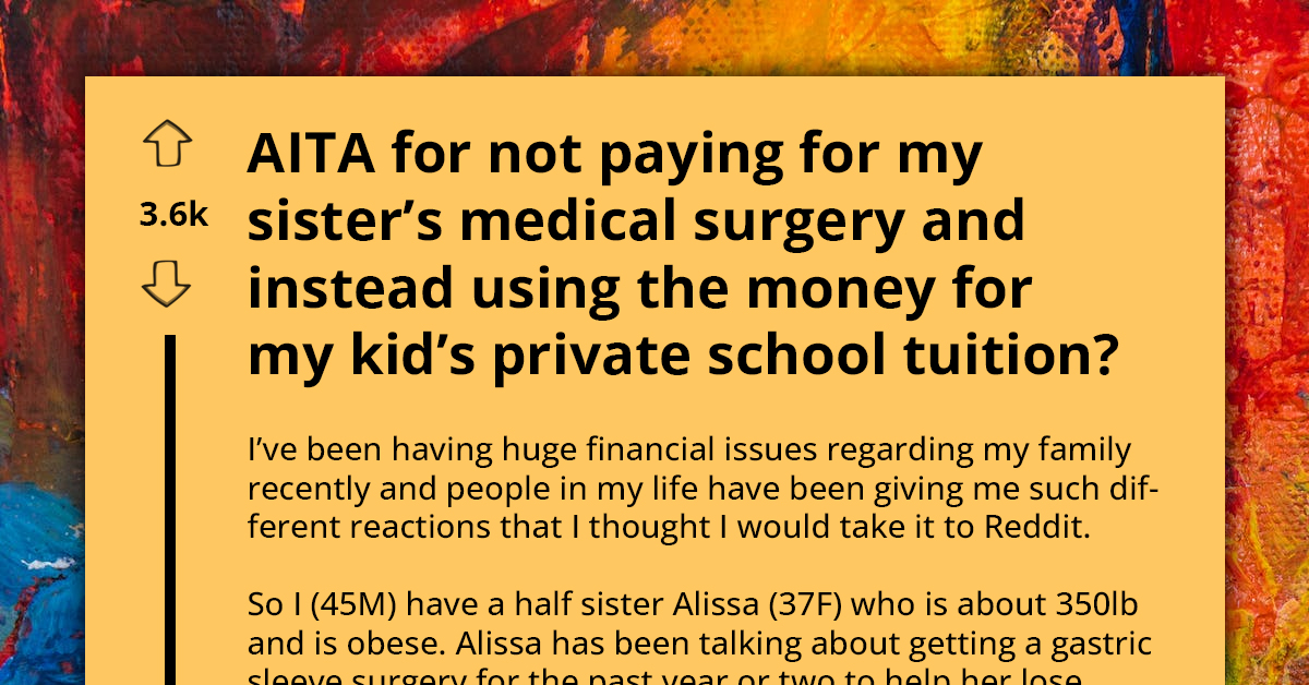 Dad Labeled Greedy For Not Sacrificing Son's Education To Fully Fund Half-Sister's Weight Loss Surgery