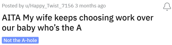 The OP asked if he's an a**hole for expecting his wife to choose their baby over her job.