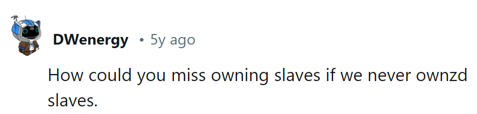 Missing something they never owned? That's quite the historical slip-up.