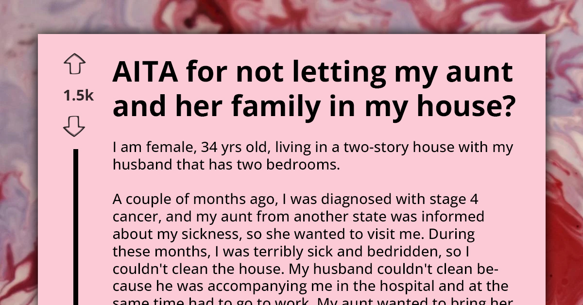 Cancer Patient Refuses To Host Aunt And Kids In Messy Home, Asks If They're A-Hole For Causing Family Estrangement
