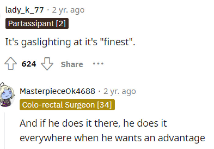 This would be the definition of gaslighting, and we absolutely are just not okay with how he's acting about this.