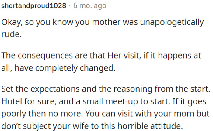 OP's mother's rudeness has led to significant changes in her visit plans.