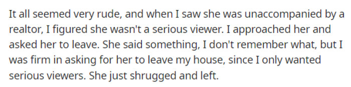 Unfortunately, he asked this person to leave his house based on his assumptions about her. It seems that she didn't really fight it.