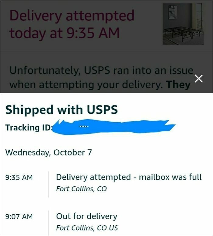 "Failed Delivery Attempt Because My Mailbox Was Full... Hopefully They Have Better Luck Tomorrow Fitting The Queen-Sized Bed Frame Into My Mailbox"