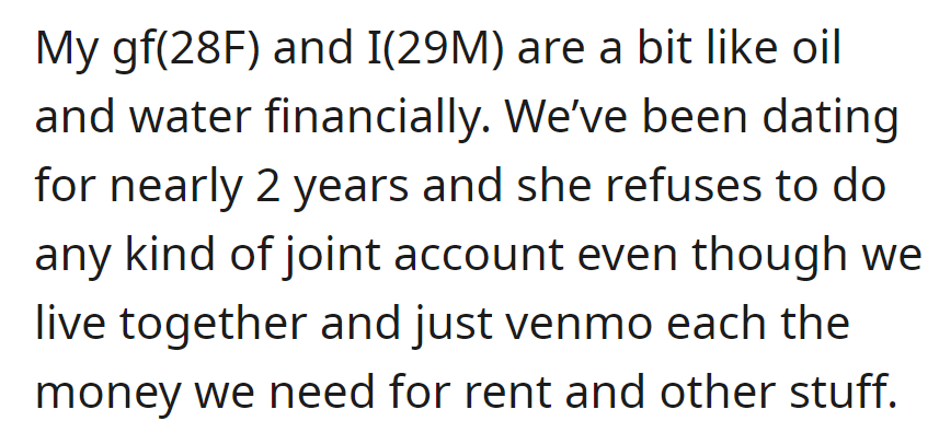 OP and his GF have been living together for two years, both 29, and keep finances separate. She prefers Venmo over a joint account.