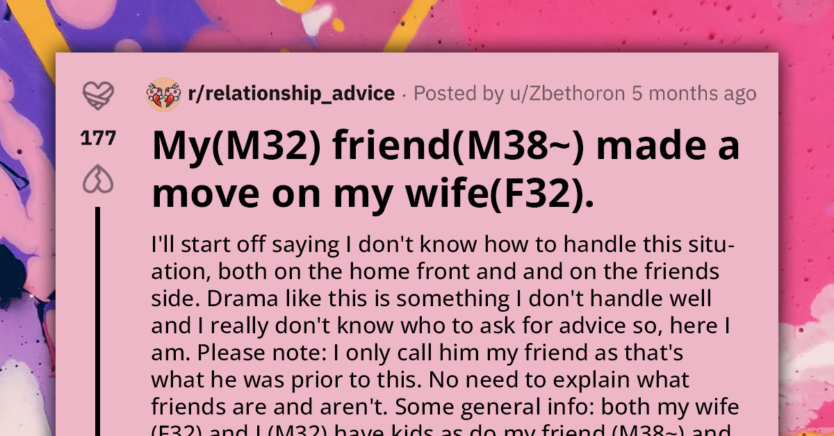 Husband's Friend Makes A Move On His Wife And He's Not Sure How To Handle The Situation Now