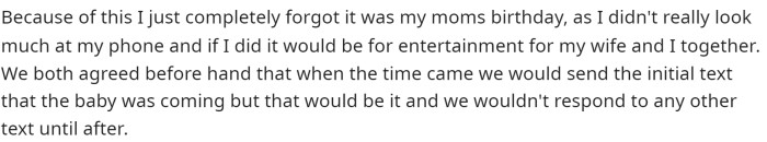 Obviously, he forgot it was his mom's birthday, so he didn't text her because he was just focused on being a support partner to his wife.