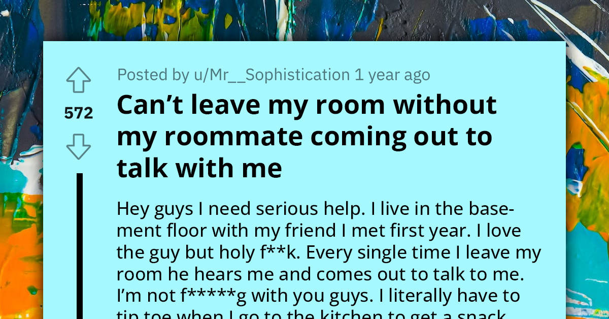 Furious Redditor Asks for Advice on How to Avoid Chatty Roommate's Stalking Whenever He Leaves the Room