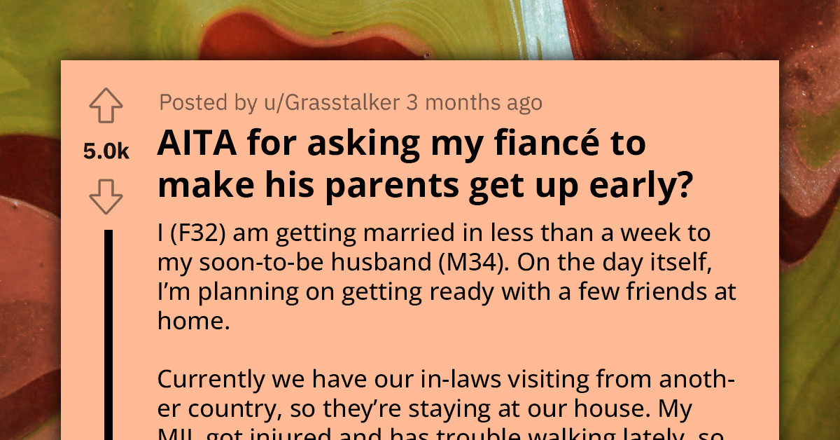 Bride Wants In-Laws To Wake Up Early For Wedding Prep, Fiancé Calls Her Selfish For Not Letting Them Rest
