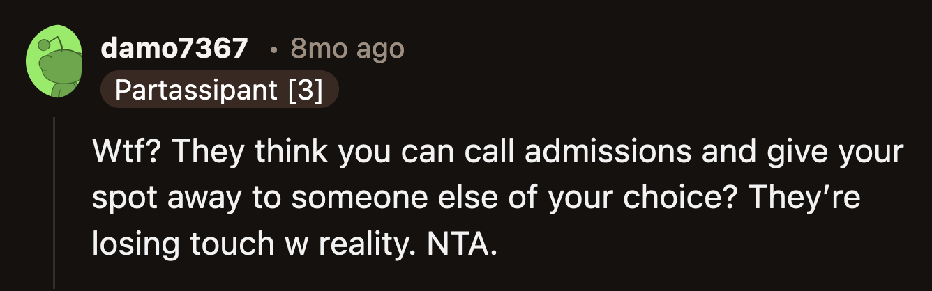 That family lives in an alternate reality where a university's admission committee would give a student's spot away to another upon request.