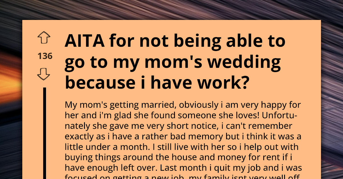 Daughter Skips Mom’s Wedding To Keep New Job After Being Warned About Losing Their Home