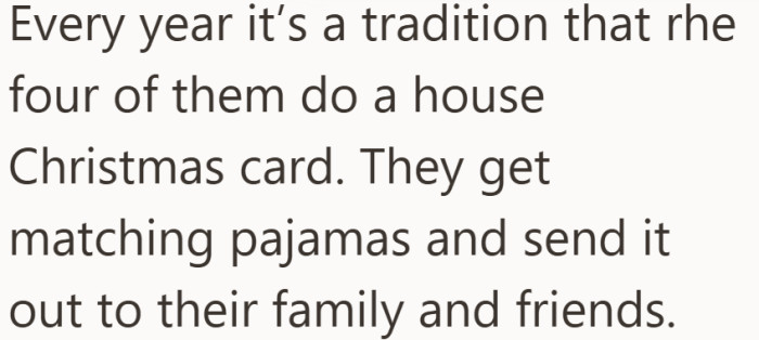 For them, the season starts when the matching pajamas come out for the annual house card.