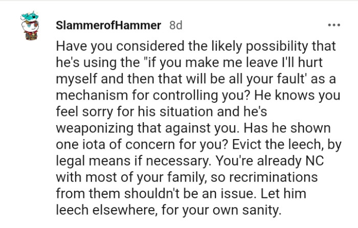 He knows you feel sorry for his situation.