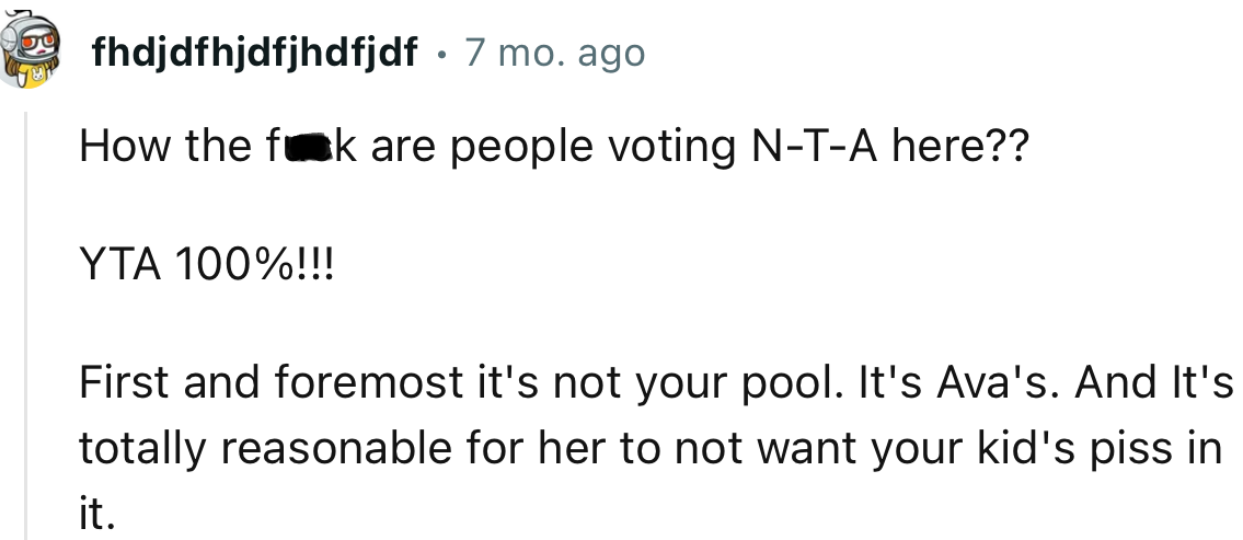 “First and foremost, it's not your pool. It's Ava's. And it's totally reasonable for her to not want your kid's pee in it.”