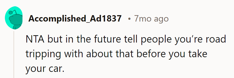 NTA, but next time, lay down the car laws before hitting the road!