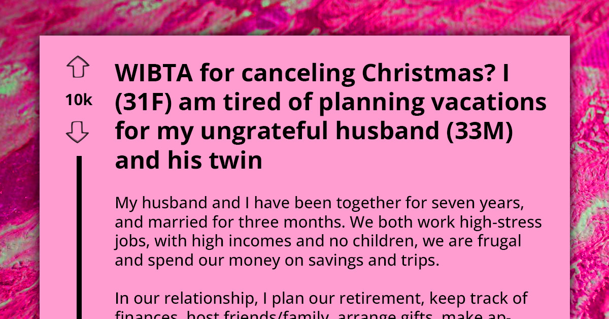 Woman Seeks Advice As She Wants To Cancel The Christmas Vacation She Planned For Her Ungrateful Husband And His Twin