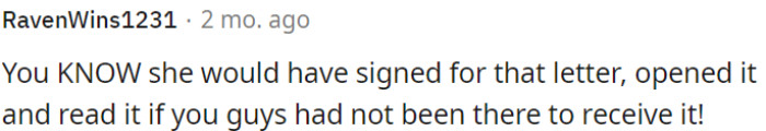 She would have undoubtedly opened and read the letter if OP hadn't been there to receive it.