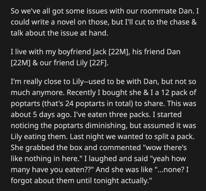 Dan was aware of their roommate agreement. They freely share staples to a reasonable degree, but you have to ask the owner if you want other special food items.