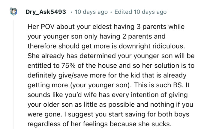 “It sounds like your wife has every intention of giving your older son as little as possible and nothing if you were gone.”