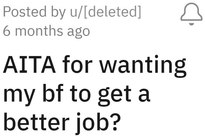 The OP, who earns significantly more than her boyfriend, wants him to increase his income.