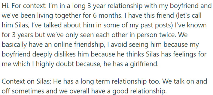 OP is in a long-term relationship, living with her boyfriend, and she has an online friend, but OP's boyfriend dislikes him