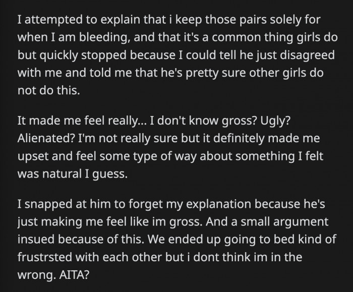 OP tried to explain that period panties are a normal thing for many women, but the words died in her throat when she saw her boyfriend's disapproving face. It made OP feel gross and unnatural in her own body.