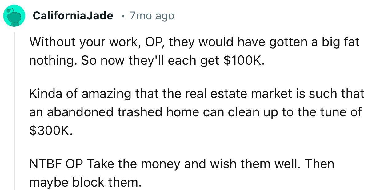 “Without your work, OP, they would have gotten a big fat nothing. So now they'll each get $100K.”