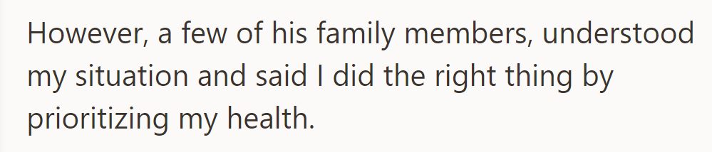 A few family members understood and supported prioritizing health, saying they did the right thing.
