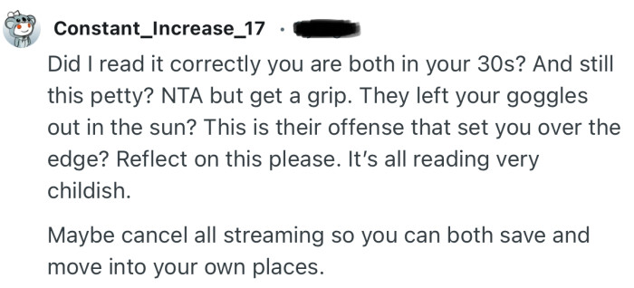 “Did I read it correctly you are both in your 30s? And still this petty? NTA but get a grip.”