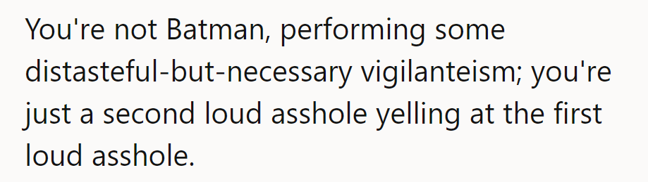 He's not Batman, just another voice in the cabin chorus of chaos.