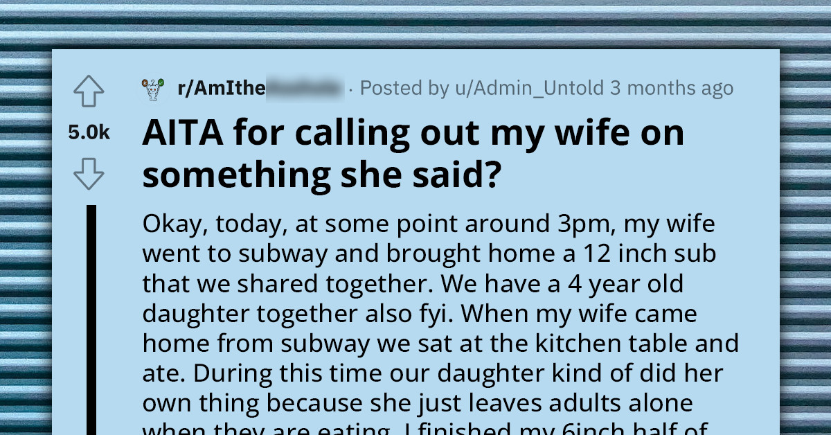 Wife Eats Sub Slowly to Avoid Dealing with Daughter, Then Complains About Not Finishing Food
