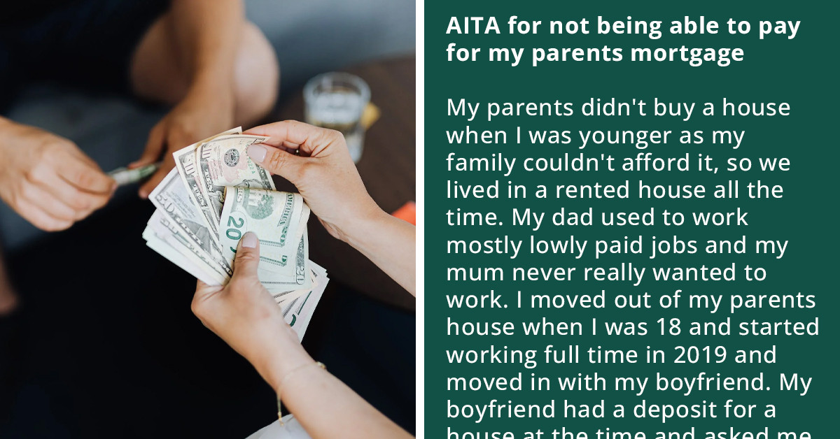 Daughter Is Thinking About Cutting Contact With Her Parents Who Pressure Her Into Helping Them Pay For Their Expensive Mortgage