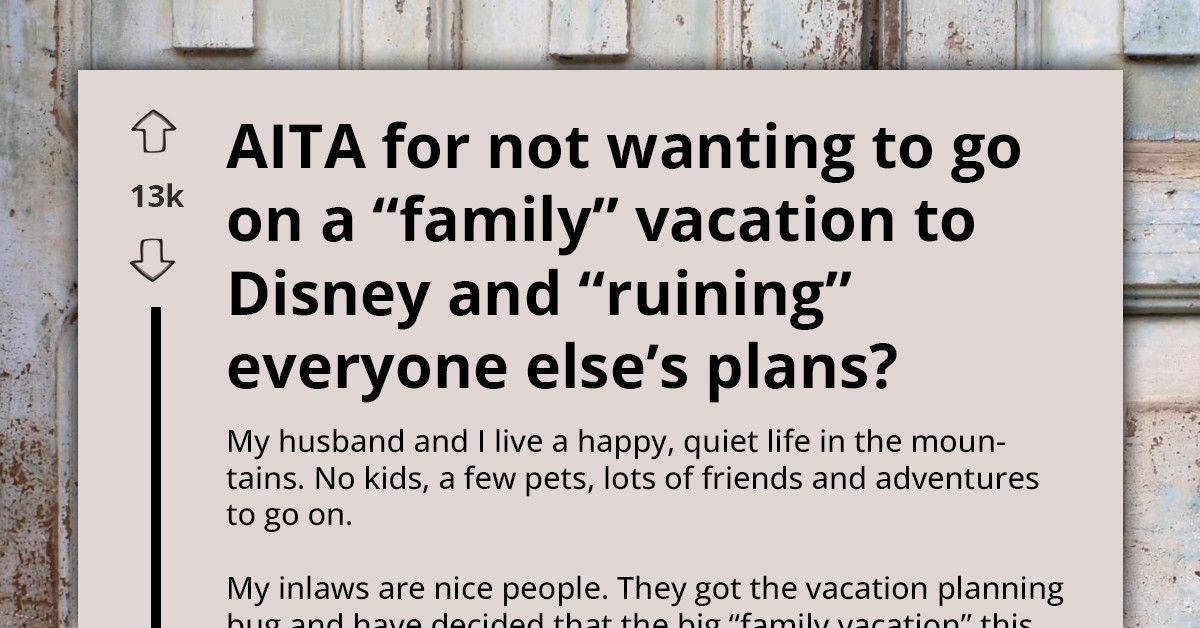 Woman Refuses Mandatory Disney Family Vacation And Is Blamed For Ruining Everyone’s Plans