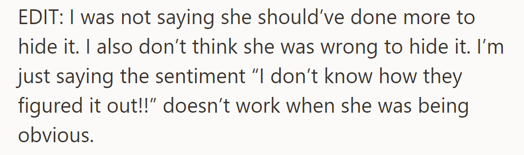 OP was not advising more secrecy from Amber. Just highlighting irony in her surprise given her obviousness.