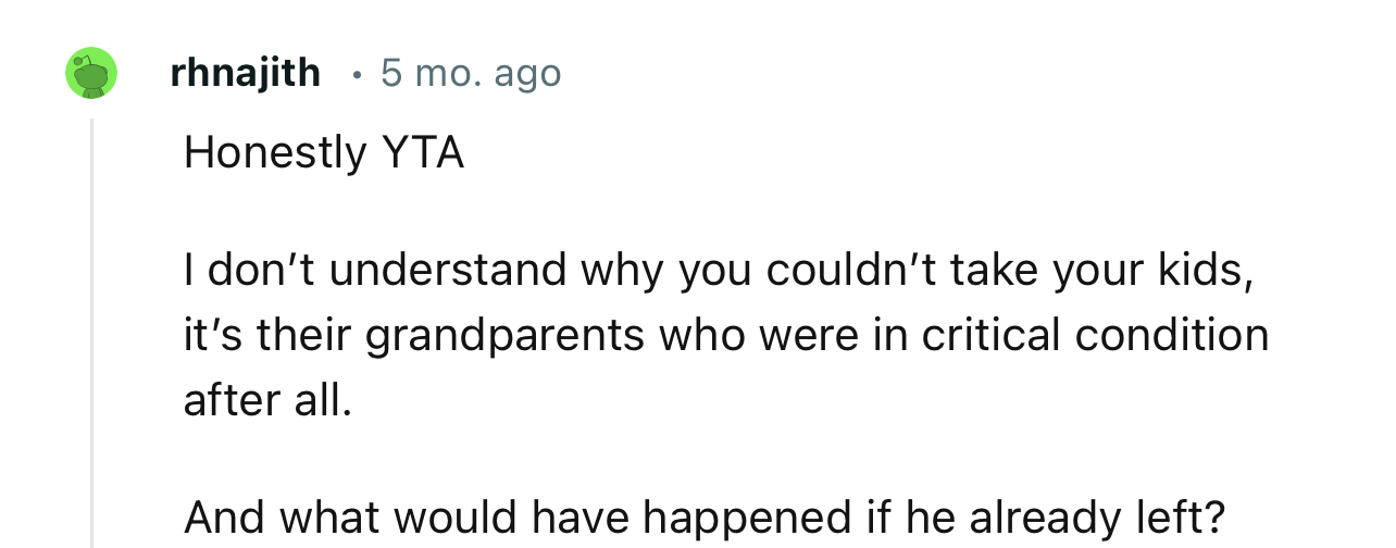“I Don’t Understand Why You Couldn’t Take Your Kids; It’s Their Grandparents Who Were in Critical Condition After All.”
