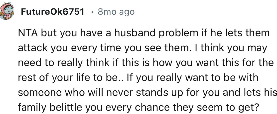 “NTA, but You Have a Husband Problem If He Lets Them Attack You Every Time You See Them.”