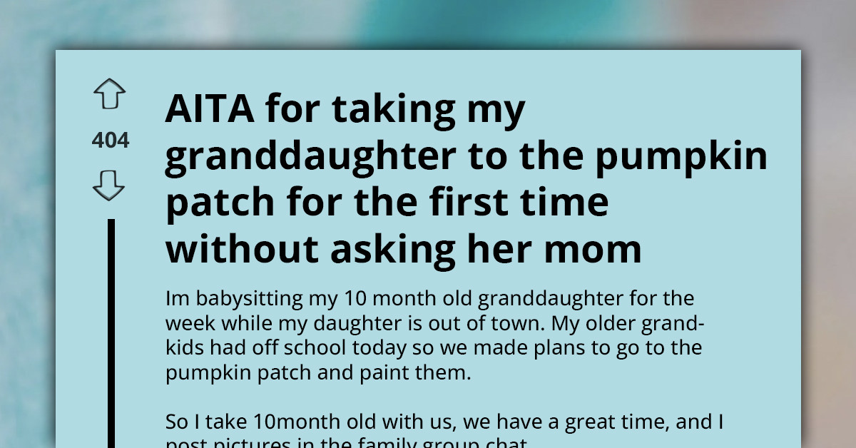 Grandmother Takes 10-Month-Old To Pumpkin Patch While Babysitting, Gets Accused Of Stealing Baby’s First Experience From Mom