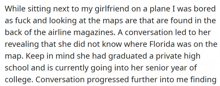 They were looking at the maps when his girlfriend admitted that she didn't know how to point out Florida on the map.