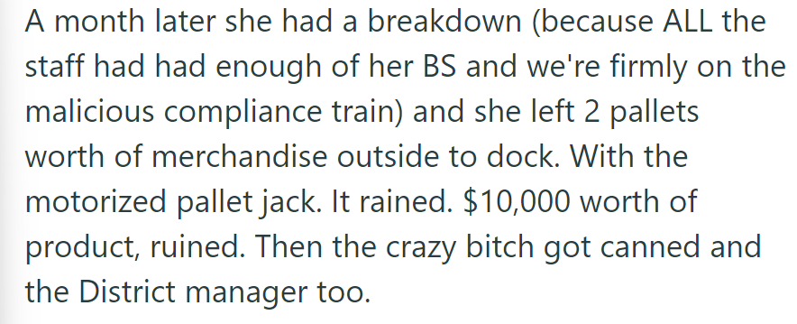 Staff defiance led to the manager leaving $10,000 worth of product outside in the rain, resulting in her and the District Manager's firing.