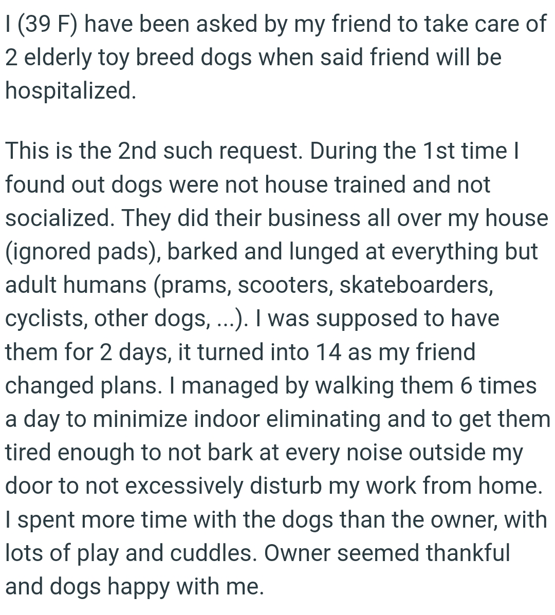 The OP was supposed to have the dogs for 2 days, but it turned into 14