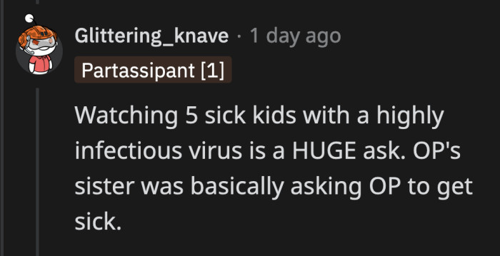 Unless the sister was willing to give OP protective equipment and pay for her time, this was an enormous ask.