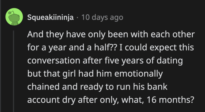 It would have been one thing if they've been together for a long time. Asking this much from a partner after only a year of dating is questionable.