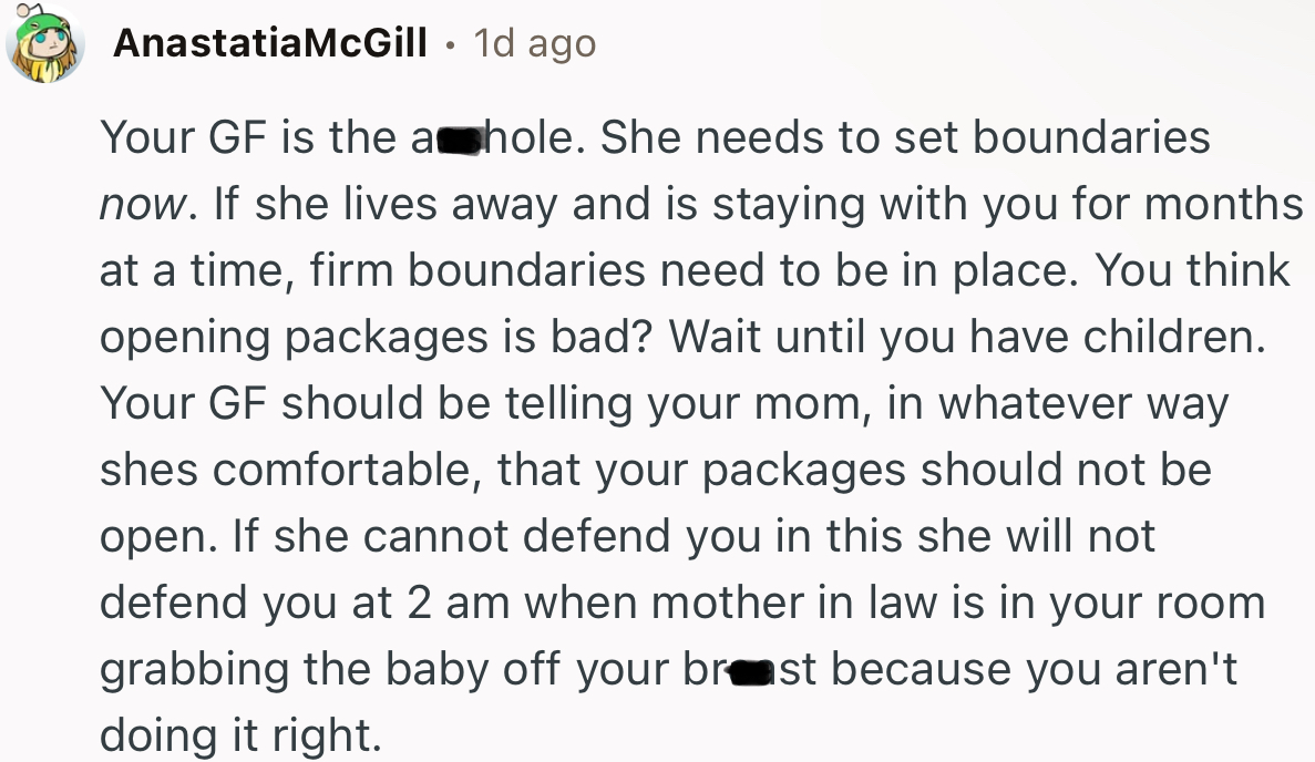 “Your GF should be telling your mom, in whatever way she's comfortable, that your packages should not be opened.”