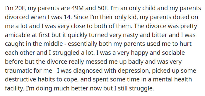 At 20, OP is the lone child of parents who split when she was 14.