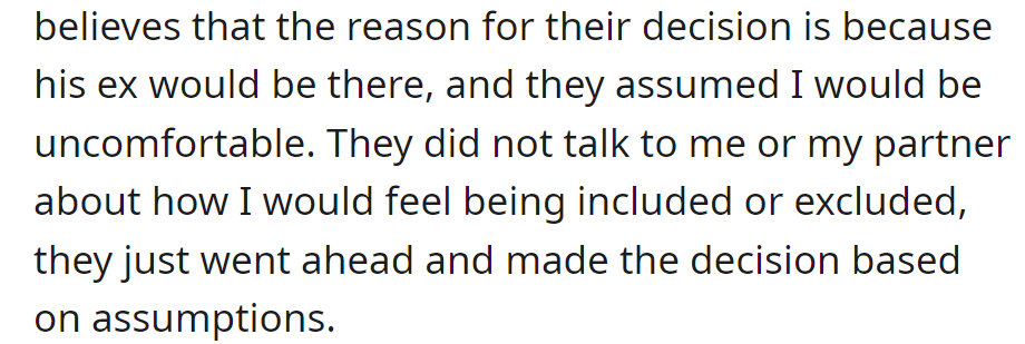 Partner Assumes Exclusion Is Due to Ex's Presence, Assuming OP's Discomfort. Decision Made Without Discussion, Based on Assumptions.