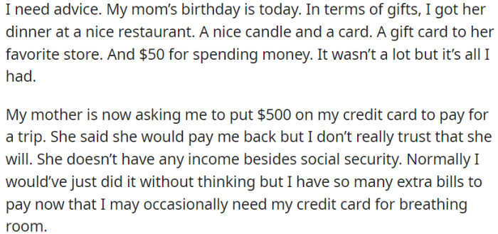 OP is facing a challenging situation due to his mother's upcoming birthday. In addition to buying her a gift, she is also requesting additional funds from OP for a trip.