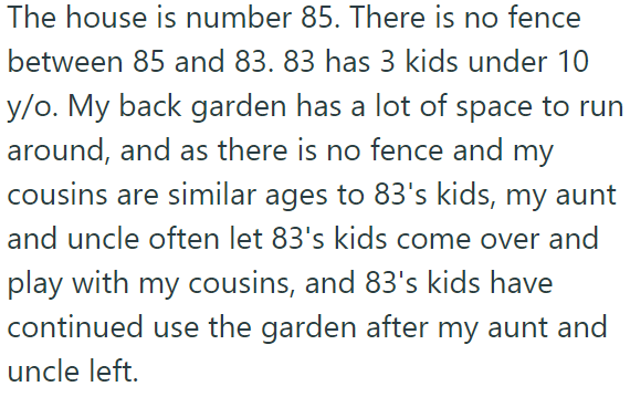 The house is not fenced, and the neighbors often use the OP's yard: