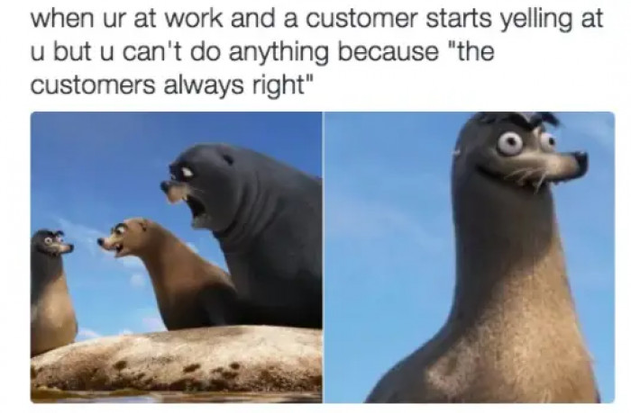 6. The customer is always right