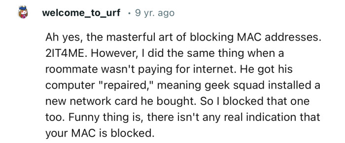 “Ah yes, the masterful art of blocking MAC addresses.”