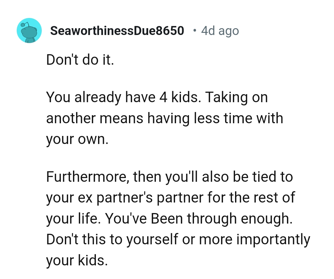 The OP will be tied to the ex and her partner for life